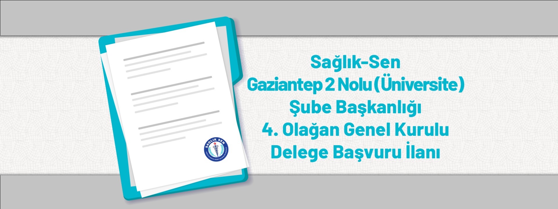 Sağlık-Sen Gaziantep 2 Nolu (Üniversite) Şube Başkanlığı 4. Olağan Genel Kurulu Delege Başvuru İlanı