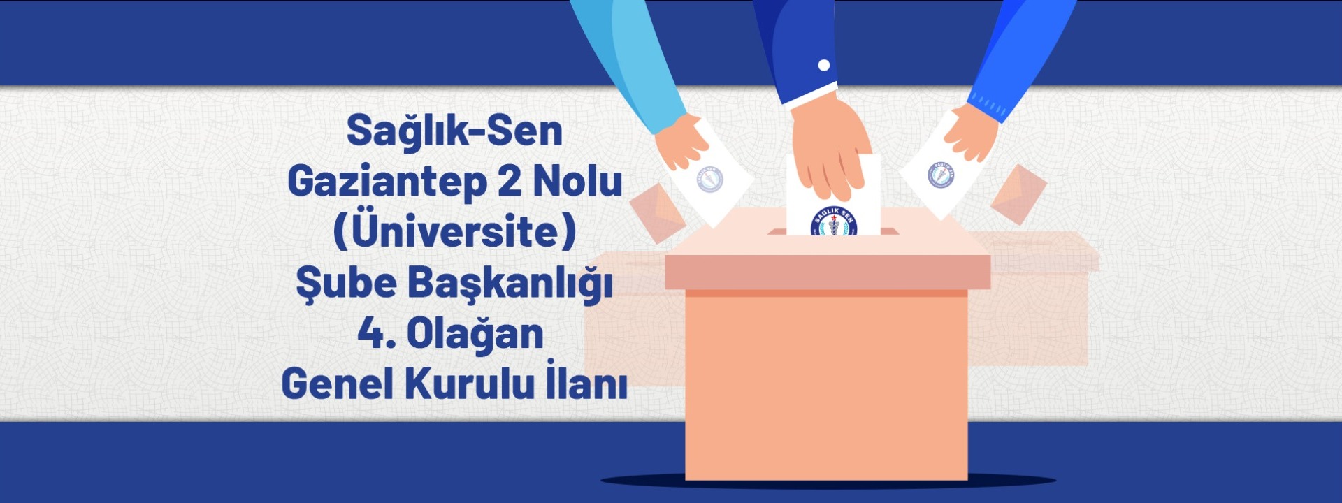 Sağlık-Sen Gaziantep 2 Nolu (Üniversite) Şube Başkanlığı 4. Olağan Genel Kurulu İlanı